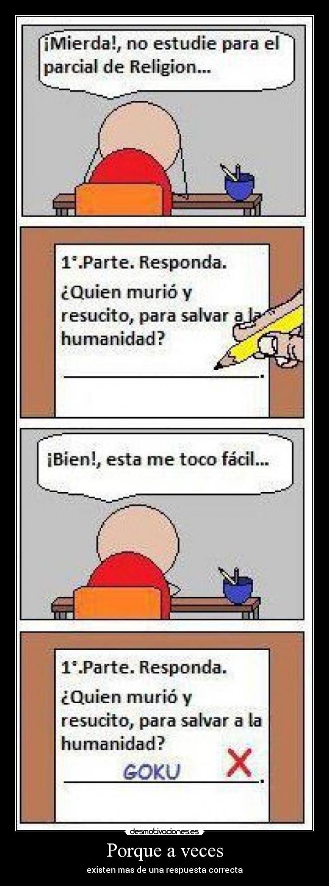 Porque a veces - existen mas de una respuesta correcta