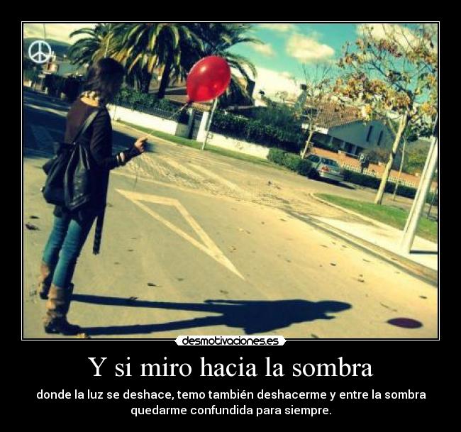Y si miro hacia la sombra - 