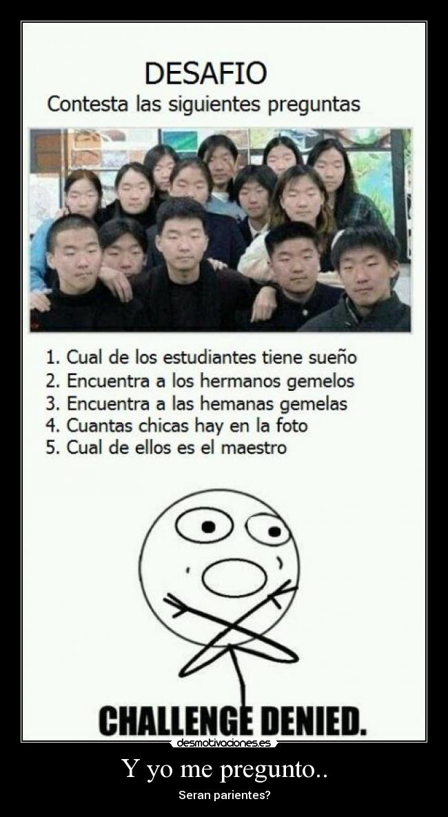 Y yo me pregunto.. - Seran parientes?