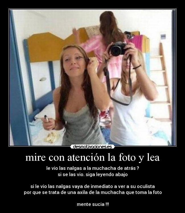 mire con atención la foto y lea - le vio las nalgas a la muchacha de atrás ?
si se las vio. siga leyendo abajo

si le vio las nalgas vaya de inmediato a ver a su oculista
por que se trata de una axila de la muchacha que toma la foto

mente sucia !!!