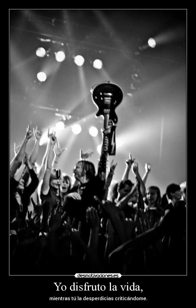 Yo disfruto la vida, -