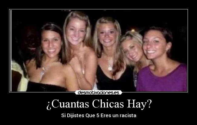 ¿Cuantas Chicas Hay? - Si Dijistes Que 5 Eres un racista