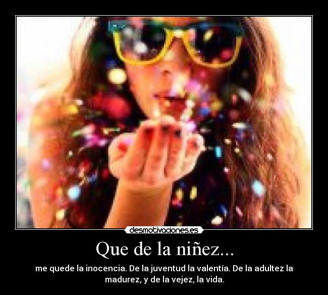 Que de la niñez... -