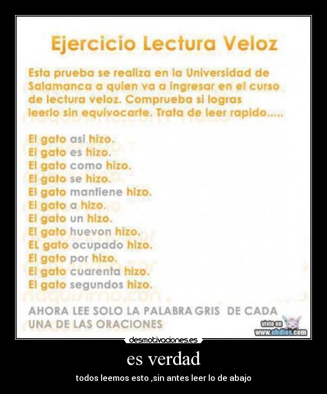 es verdad - todos leemos esto ,sin antes leer lo de abajo