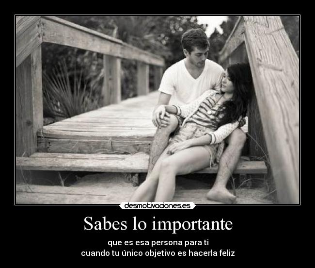 Sabes lo importante -