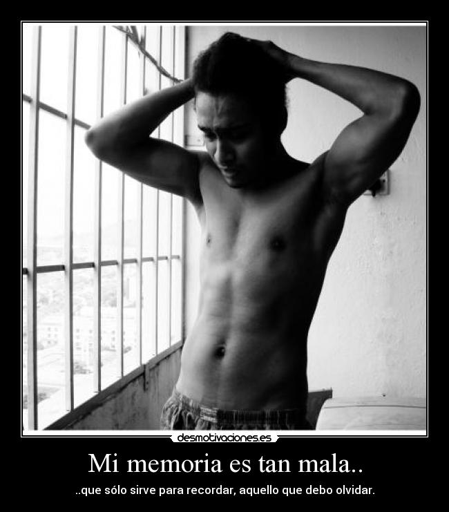 Mi memoria es tan mala.. - 