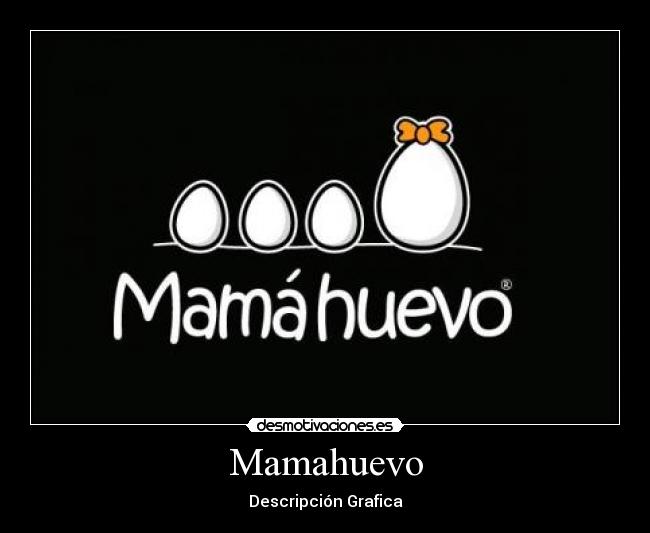 Mamahuevo -