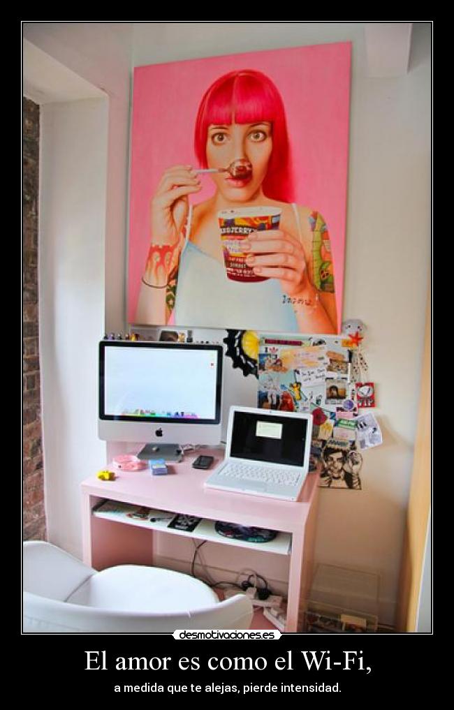 El amor es como el Wi-Fi, - 