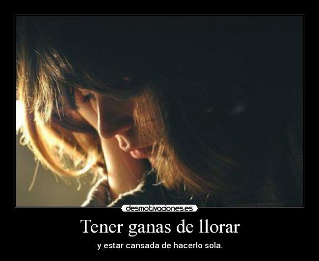 Tener ganas de llorar - 
