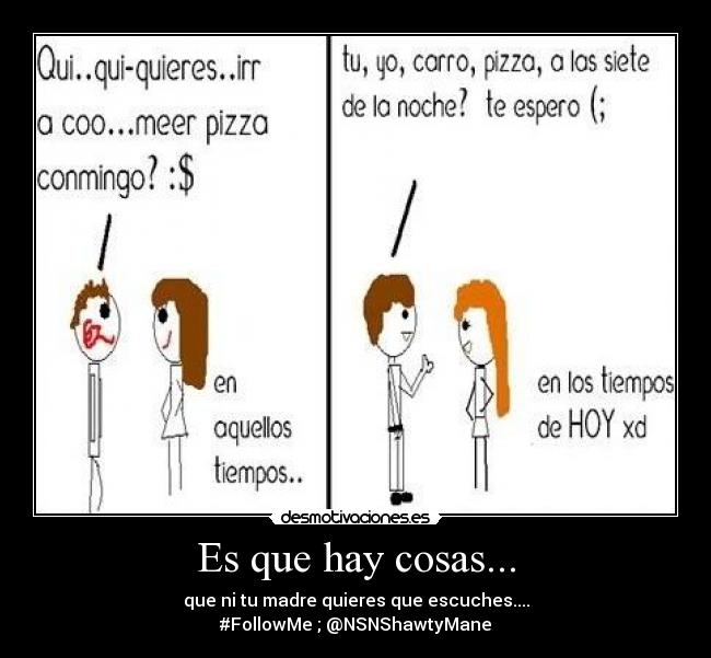 Es que hay cosas... -