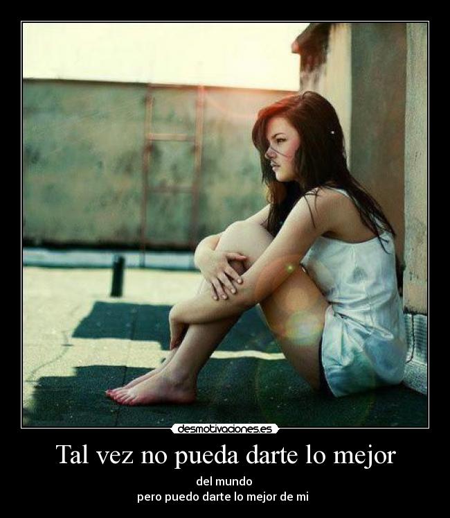 Tal vez no pueda darte lo mejor -