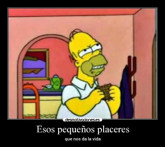 Esos pequeños placeres - que nos da la vida