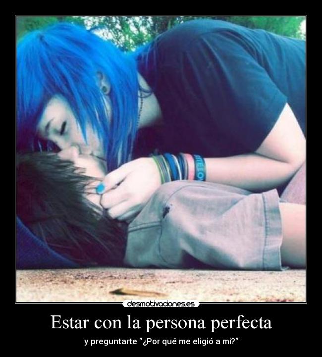 carteles estar con persona perfecta preguntarte por que eligio desmotivaciones