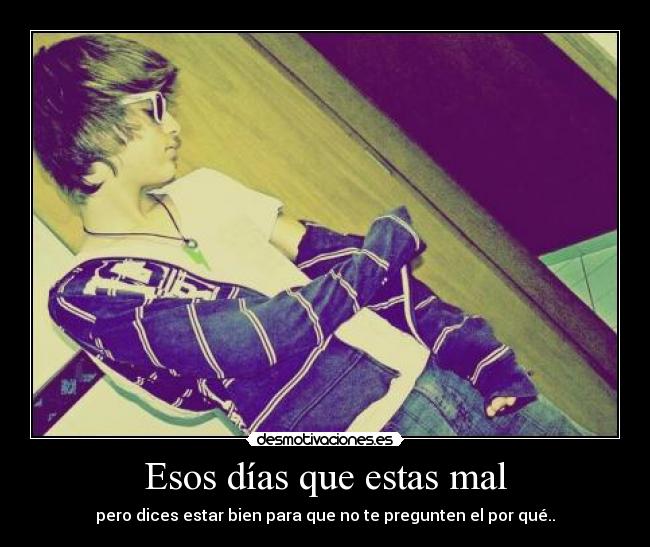 Esos días que estas mal -