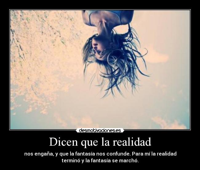 Dicen que la realidad -