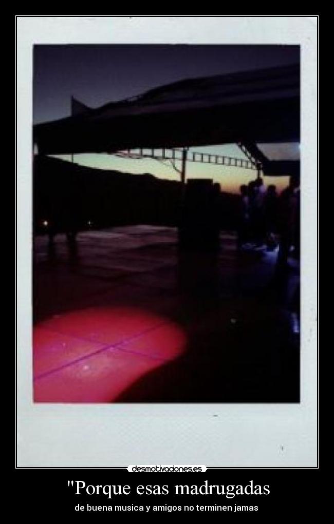 Porque esas madrugadas -