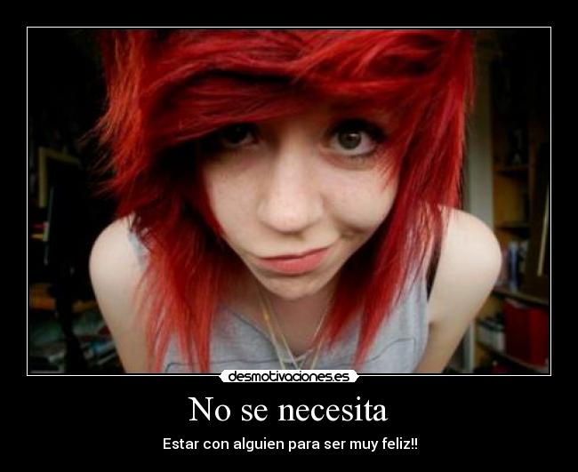 No se necesita - Estar con alguien para ser muy feliz!!