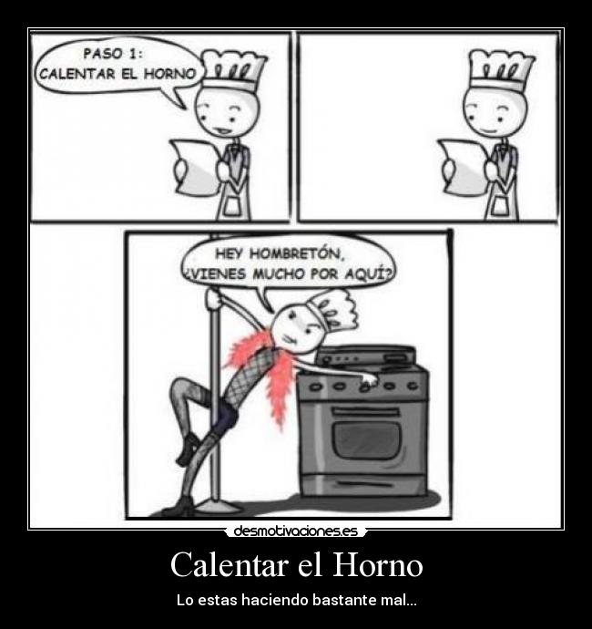 Calentar el Horno - Lo estas haciendo bastante mal...