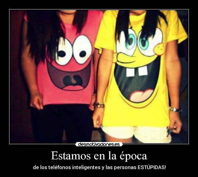 Estamos en la época - de los teléfonos inteligentes y las personas ESTÚPIDAS!