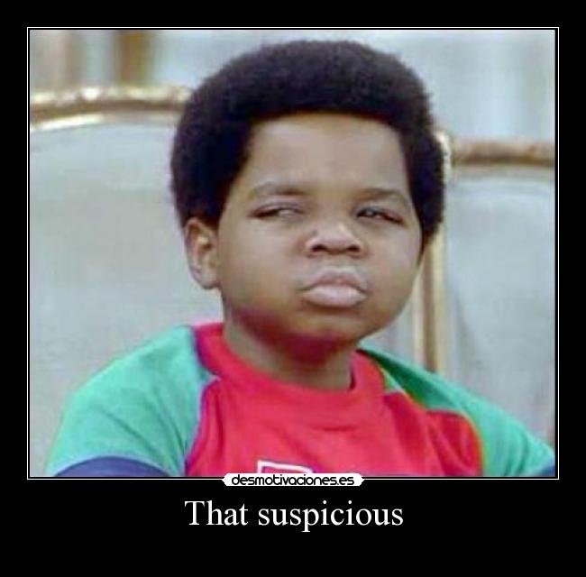 That suspicious -
