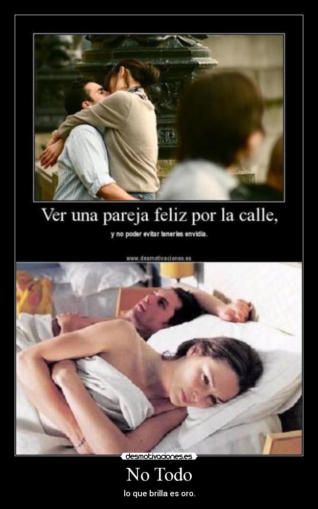 No Todo - lo que brilla es oro.