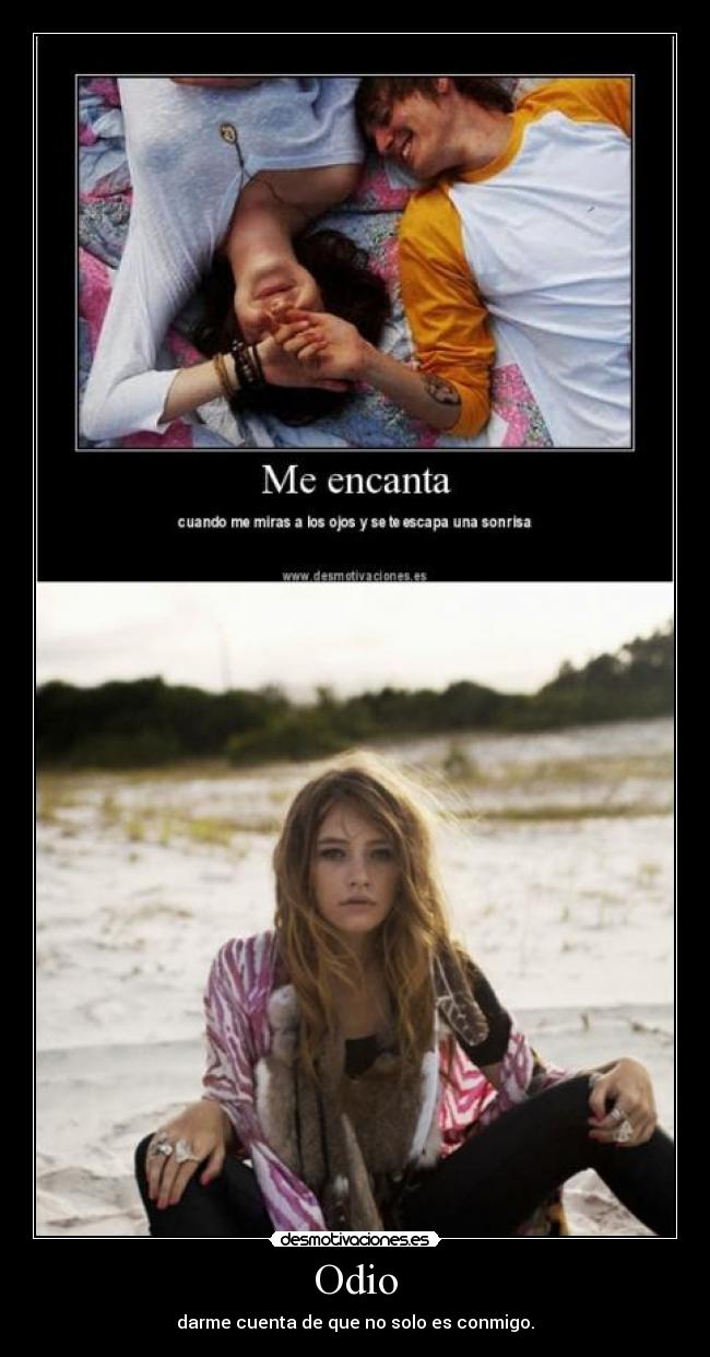 Odio - darme cuenta de que no solo es conmigo.