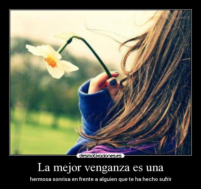 La mejor venganza es una -