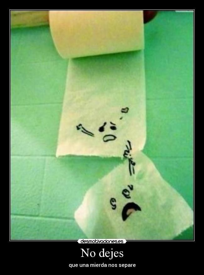No dejes -