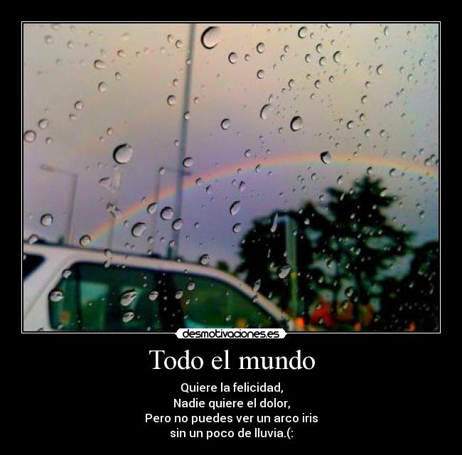 carteles mundo arco iris lluvia dolor felicidad desmotivaciones