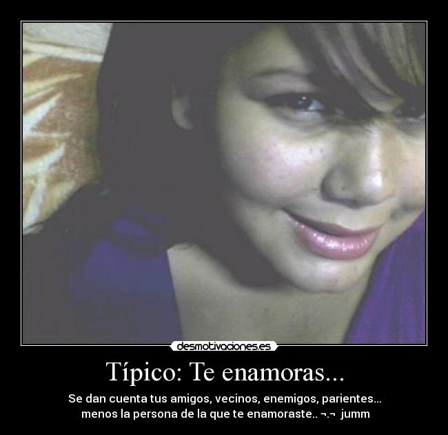 Típico: Te enamoras... -