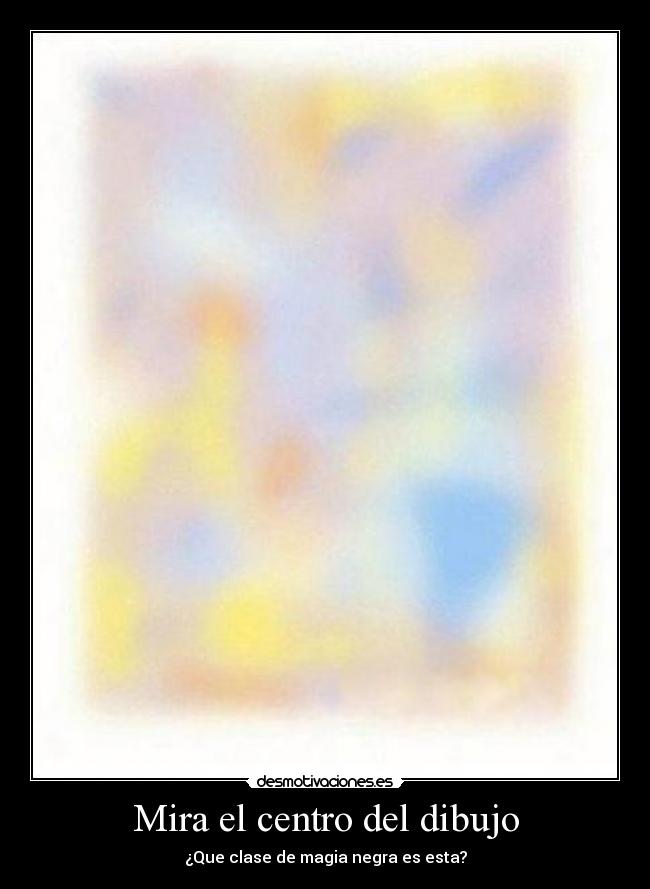 Mira el centro del dibujo - ¿Que clase de magia negra es esta?