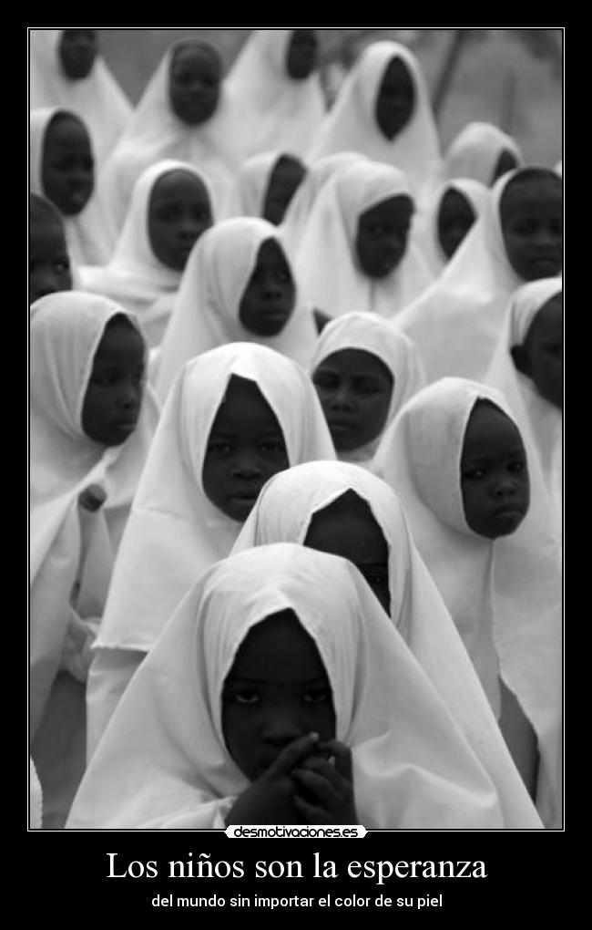 Los niños son la esperanza - del mundo sin importar el color de su piel