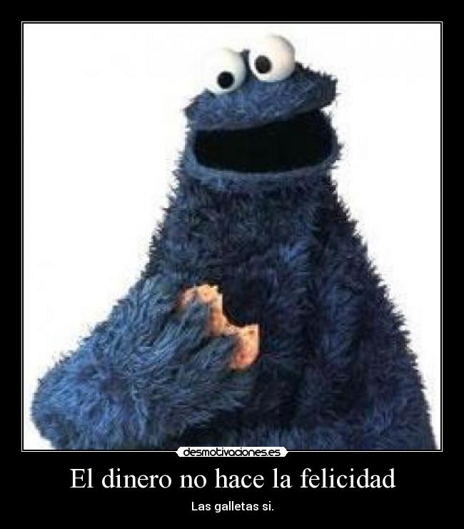 carteles dinero felicidad cookies more cookies desmotivaciones