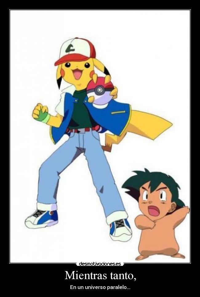 Mientras tanto, - En un universo paralelo...
