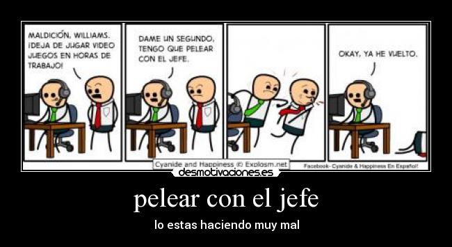 pelear con el jefe - lo estas haciendo muy mal