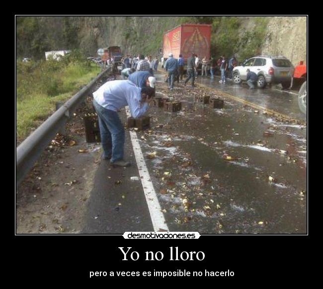 Yo no lloro - pero a veces es imposible no hacerlo