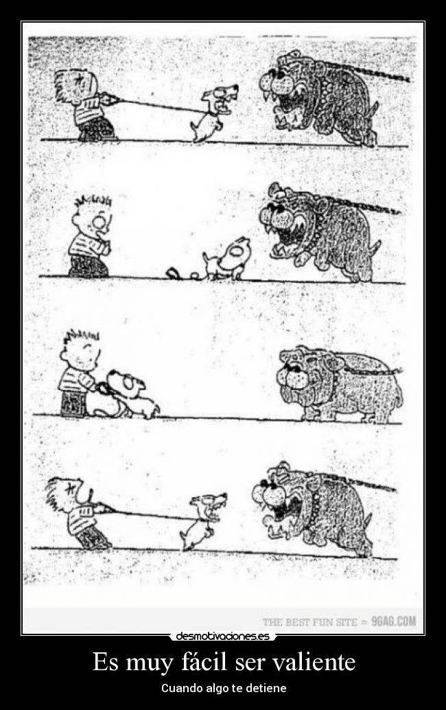 Es muy fácil ser valiente - Cuando algo te detiene