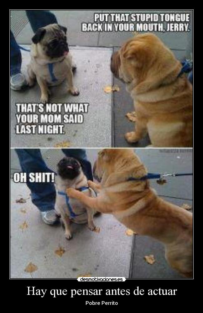Hay que pensar antes de actuar -