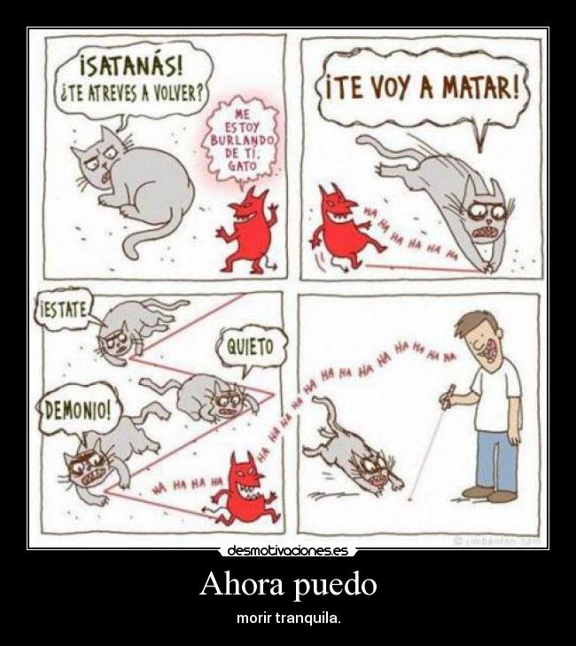 Ahora puedo - morir tranquila.