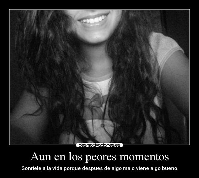 Aun en los peores momentos -