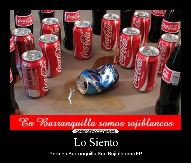 Lo Siento - Pero en Barrnaquilla Son Rojiblancos.FP