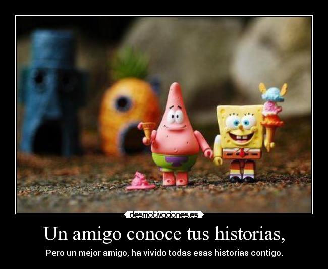 Un amigo conoce tus historias, - 