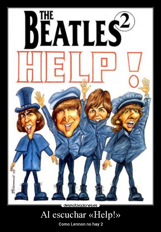 Al escuchar «Help!» -