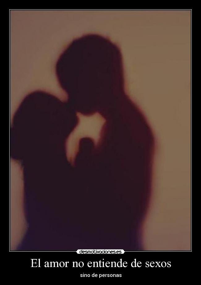 El amor no entiende de sexos - sino de personas