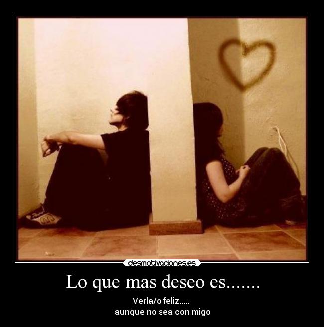 Lo que mas deseo es....... - 