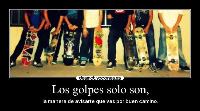 Los golpes solo son, - 