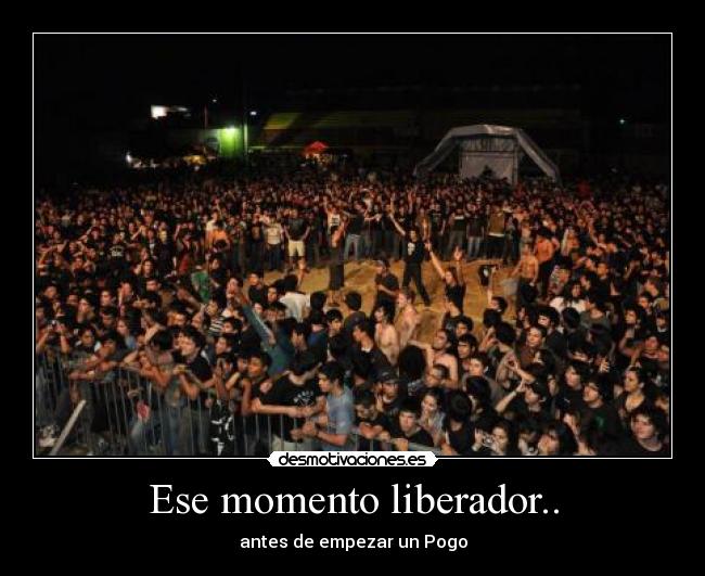 Ese momento liberador.. - antes de empezar un Pogo