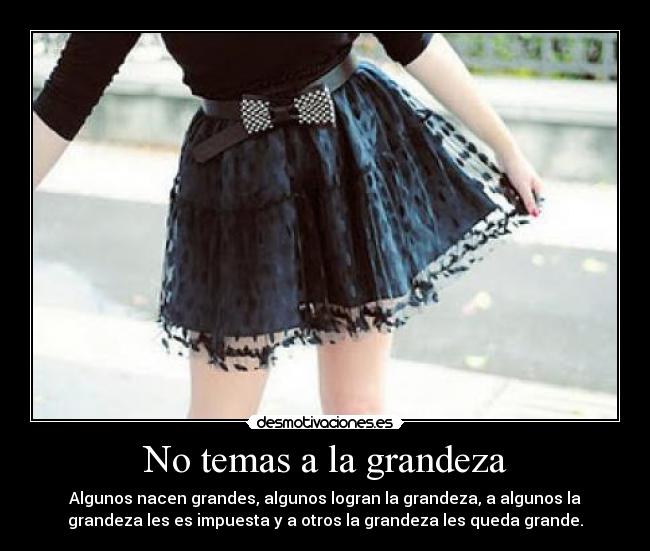 No temas a la grandeza - 