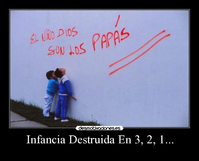 Infancia Destruida En 3, 2, 1... - 