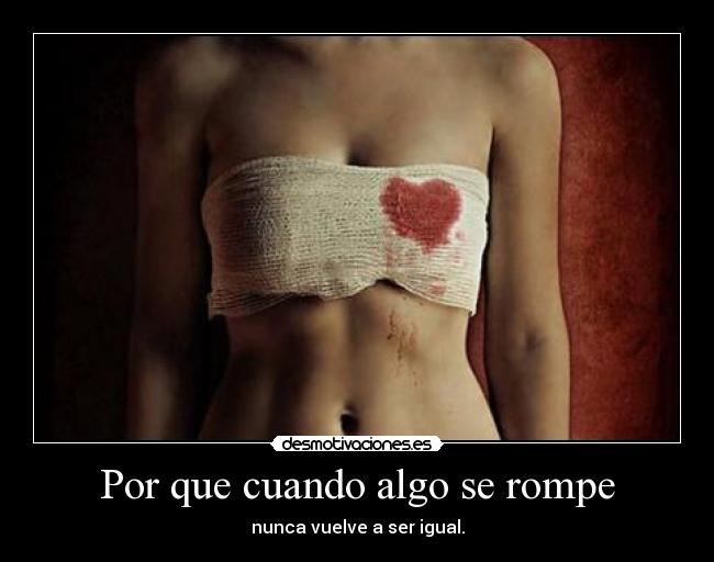 Por que cuando algo se rompe - 